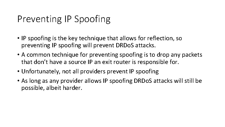 Preventing IP Spoofing • IP spoofing is the key technique that allows for reflection,