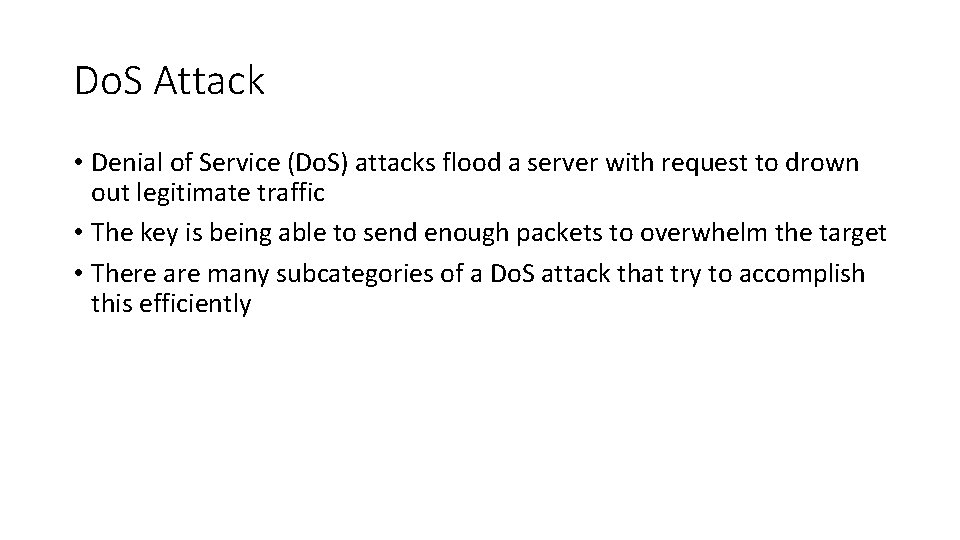 Do. S Attack • Denial of Service (Do. S) attacks flood a server with