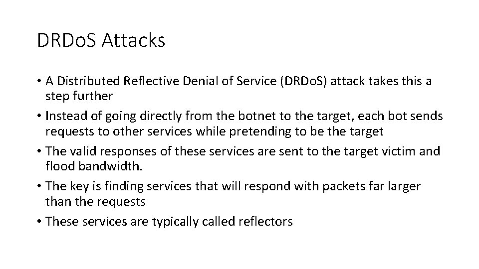 DRDo. S Attacks • A Distributed Reflective Denial of Service (DRDo. S) attack takes
