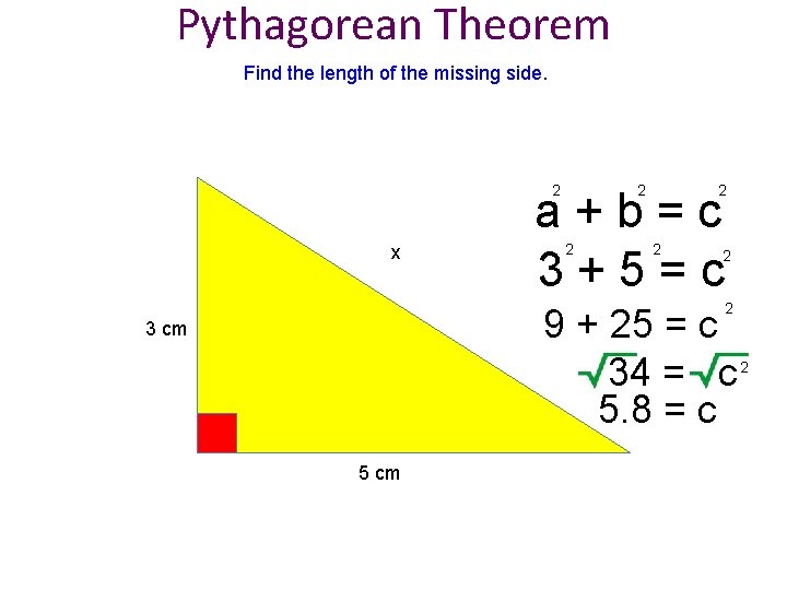 Pythagorean Theorem Find the length of the missing side. 2 2 x 2 a+b=c