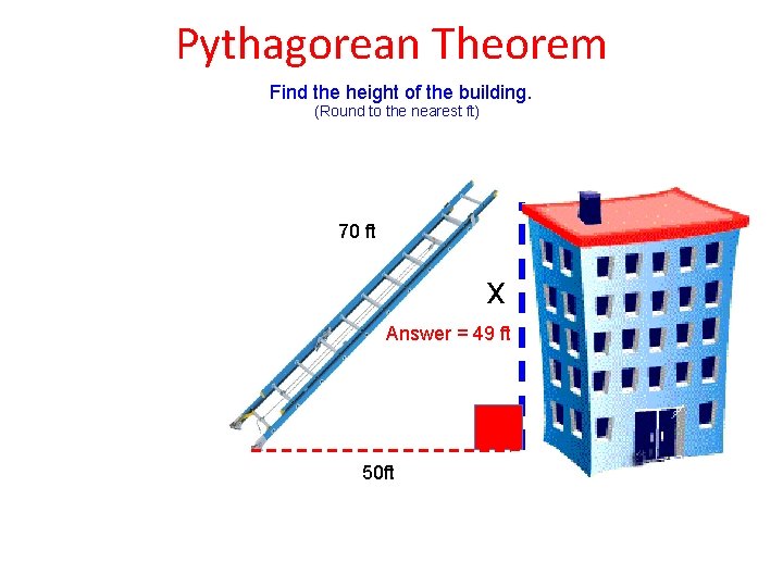 Pythagorean Theorem Find the height of the building. (Round to the nearest ft) 70