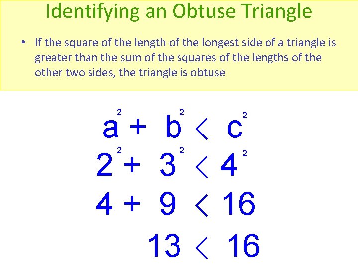 Identifying an Obtuse Triangle • If the square of the length of the longest