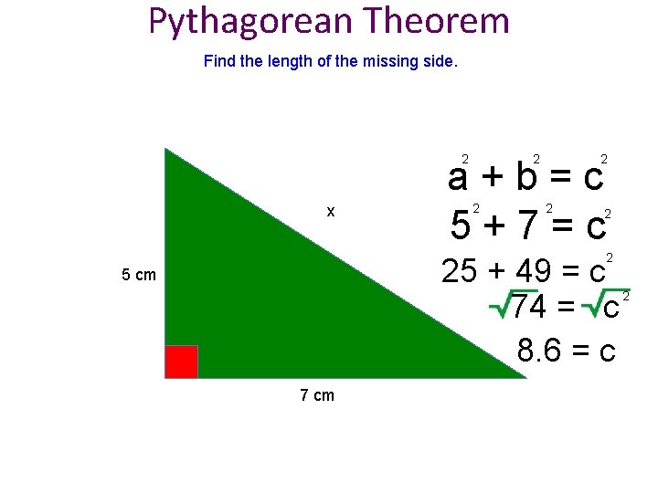 Pythagorean Theorem Find the length of the missing side. 2 2 x 2 a+b=c