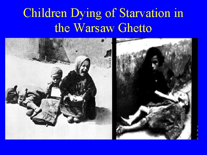 Children Dying of Starvation in the Warsaw Ghetto 