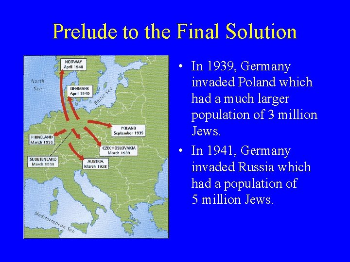 Prelude to the Final Solution • In 1939, Germany invaded Poland which had a