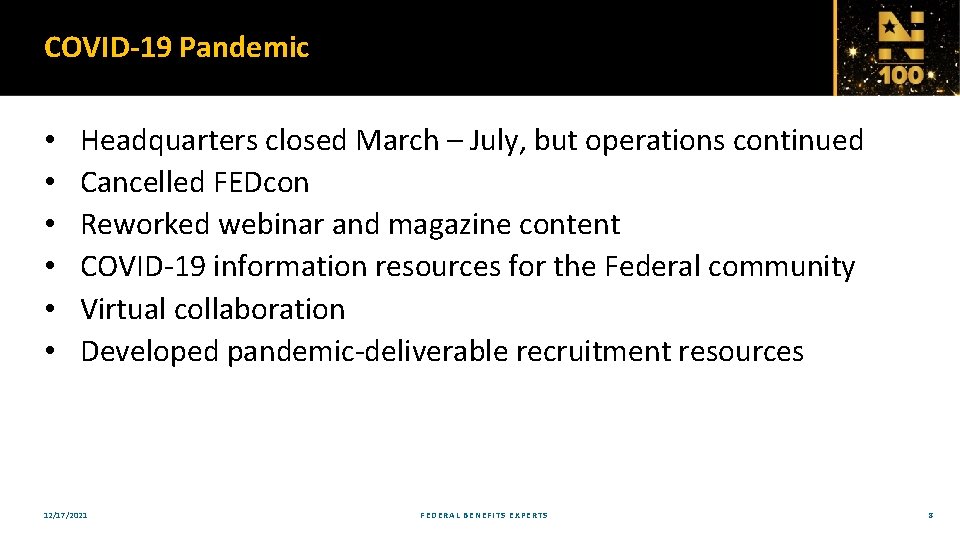 COVID-19 Pandemic • • • Headquarters closed March – July, but operations continued Cancelled