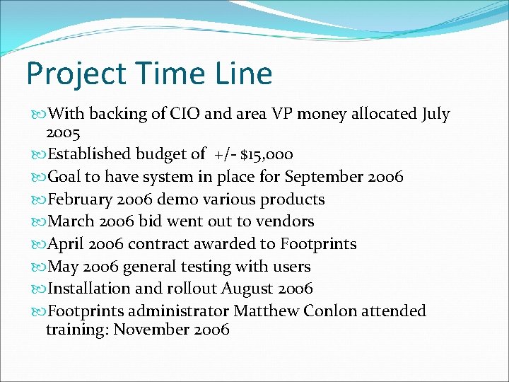 Project Time Line With backing of CIO and area VP money allocated July 2005