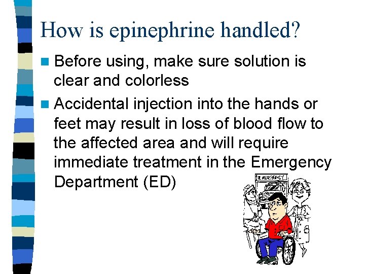 How is epinephrine handled? n Before using, make sure solution is clear and colorless