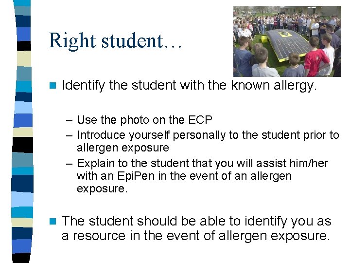 Right student… n Identify the student with the known allergy. – Use the photo