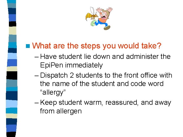 n What are the steps you would take? – Have student lie down and