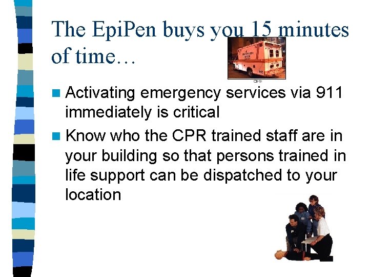 The Epi. Pen buys you 15 minutes of time… n Activating emergency services via
