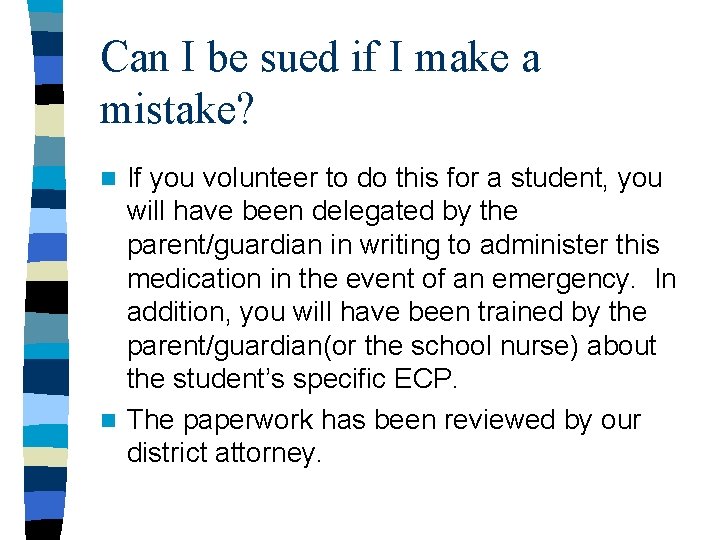 Can I be sued if I make a mistake? If you volunteer to do