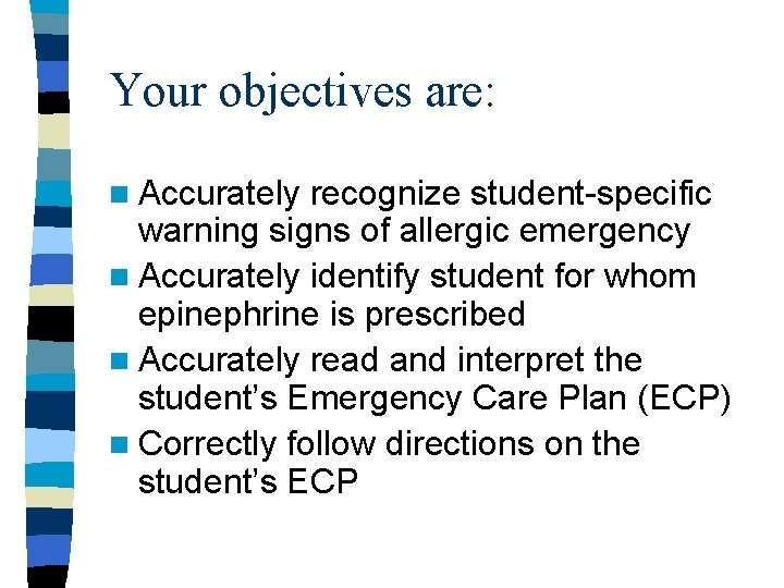 Your objectives are: n Accurately recognize student-specific warning signs of allergic emergency n Accurately