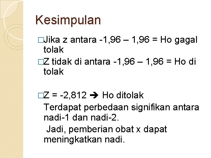 Kesimpulan �Jika z antara -1, 96 – 1, 96 = Ho gagal tolak �Z