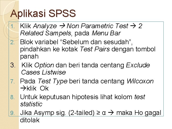Aplikasi SPSS 1. 2. 3. 7. 8. 9. Klik Analyze Non Parametric Test 2