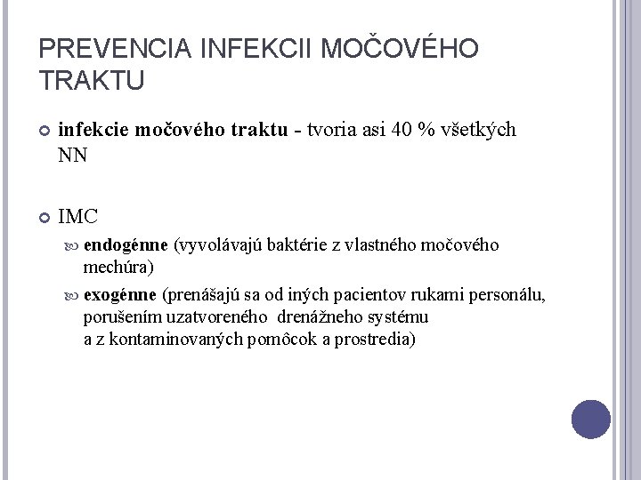 PREVENCIA INFEKCII MOČOVÉHO TRAKTU infekcie močového traktu - tvoria asi 40 % všetkých NN