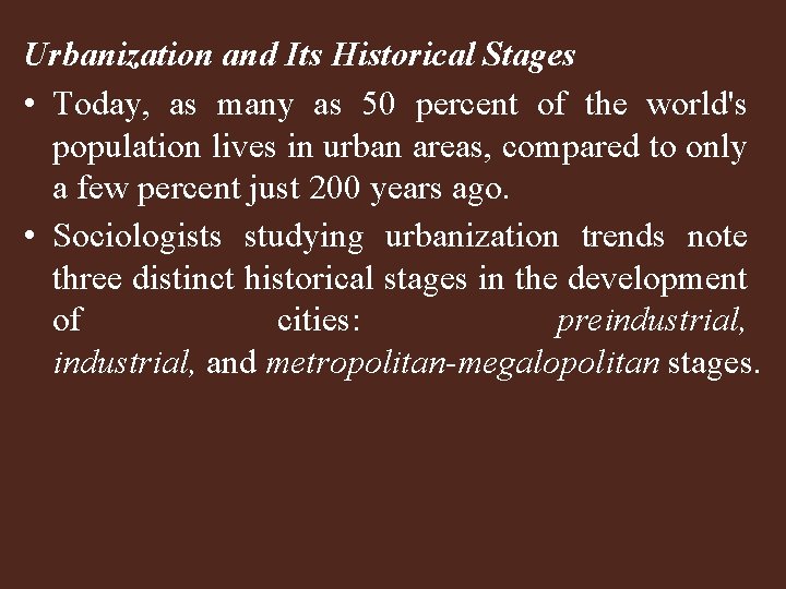 Urbanization and Its Historical Stages • Today, as many as 50 percent of the