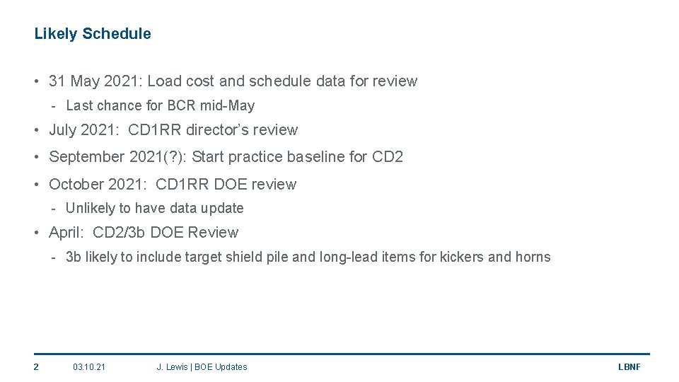 Likely Schedule • 31 May 2021: Load cost and schedule data for review -