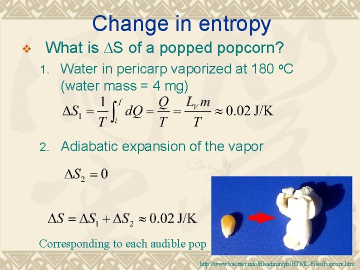 Change in entropy v What is DS of a popped popcorn? 1. Water in