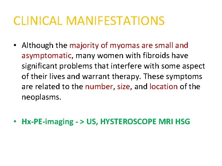 CLINICAL MANIFESTATIONS • Although the majority of myomas are small and asymptomatic, many women