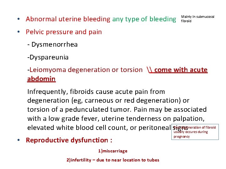  • Abnormal uterine bleeding any type of bleeding Mainly in submucosal fibroid •