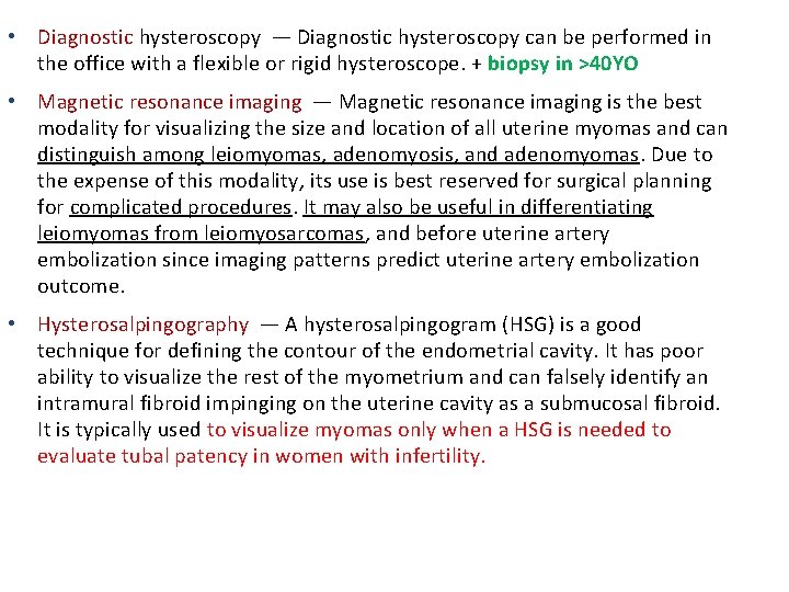  • Diagnostic hysteroscopy — Diagnostic hysteroscopy can be performed in the office with
