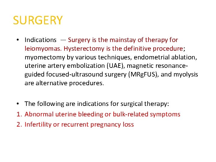 SURGERY • Indications — Surgery is the mainstay of therapy for leiomyomas. Hysterectomy is