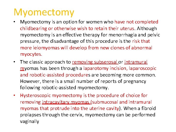 Myomectomy • Myomectomy is an option for women who have not completed childbearing or