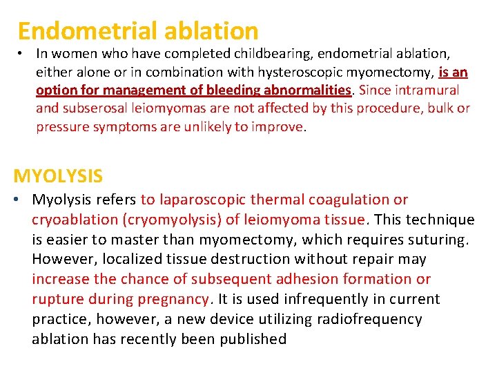 Endometrial ablation • In women who have completed childbearing, endometrial ablation, either alone or