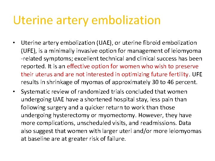 Uterine artery embolization • Uterine artery embolization (UAE), or uterine fibroid embolization (UFE), is