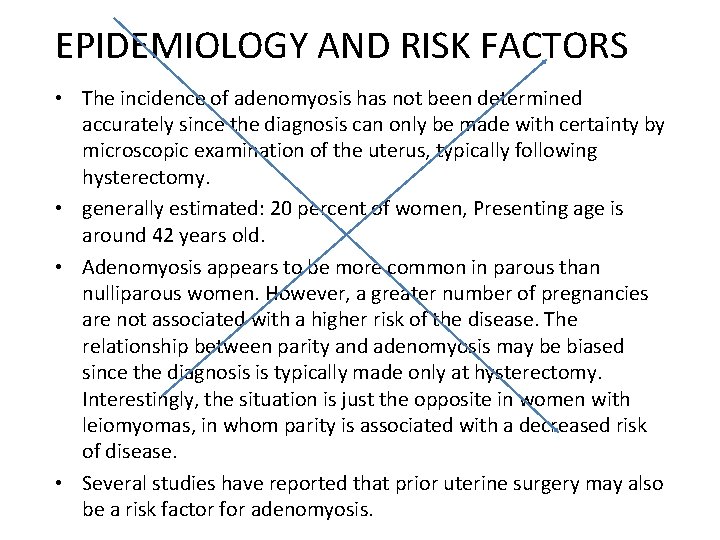 EPIDEMIOLOGY AND RISK FACTORS • The incidence of adenomyosis has not been determined accurately