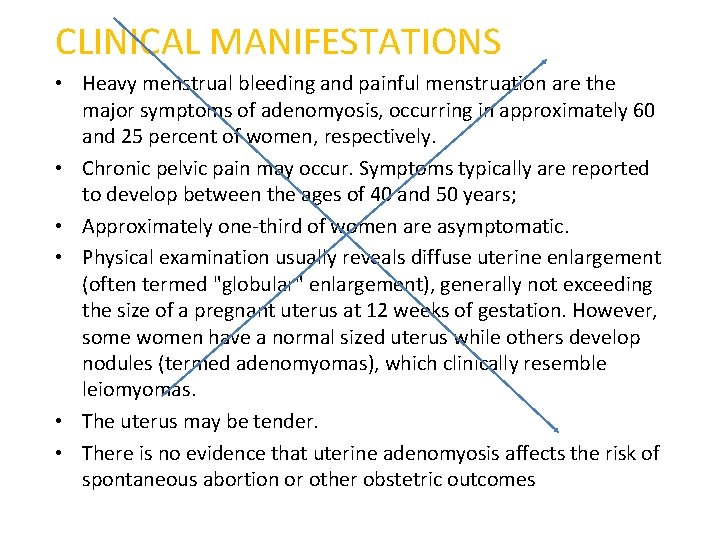 CLINICAL MANIFESTATIONS • Heavy menstrual bleeding and painful menstruation are the major symptoms of