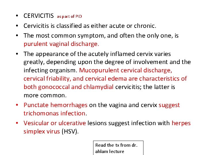  • CERVICITIS as part of PID • Cervicitis is classified as either acute