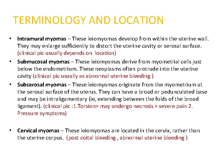 TERMINOLOGY AND LOCATION • Intramural myomas – These leiomyomas develop from within the uterine