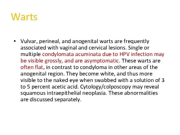 Warts • Vulvar, perineal, and anogenital warts are frequently associated with vaginal and cervical