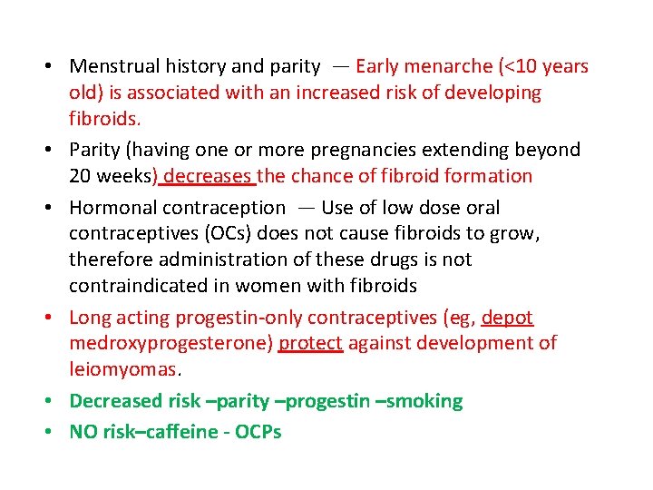  • Menstrual history and parity — Early menarche (<10 years old) is associated