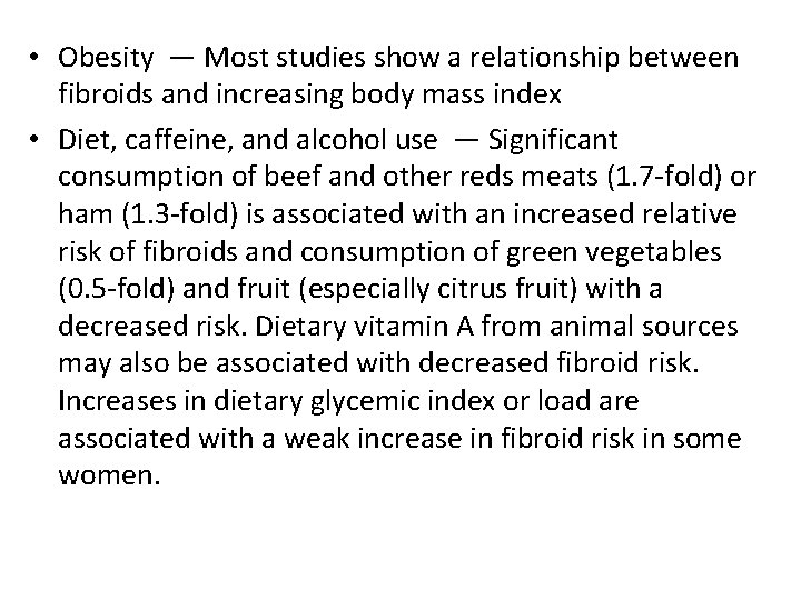  • Obesity — Most studies show a relationship between fibroids and increasing body