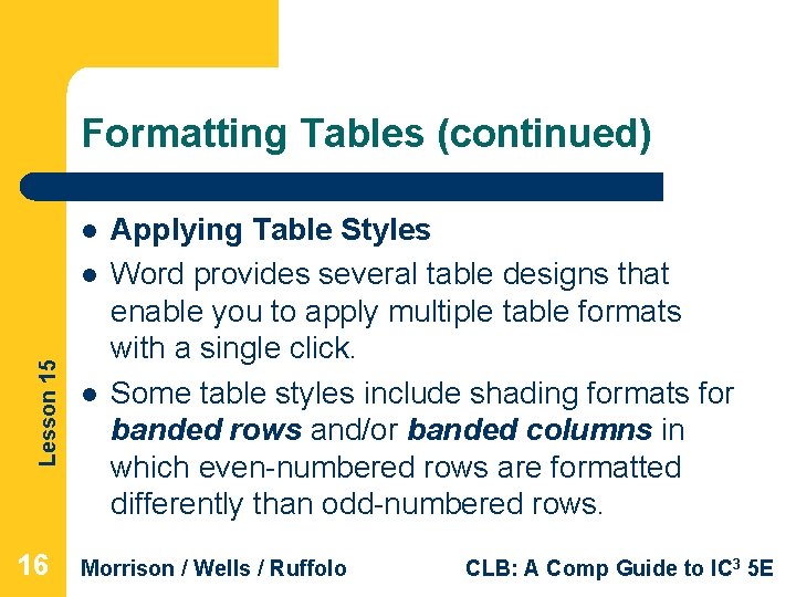 Formatting Tables (continued) l Lesson 15 l 16 l Applying Table Styles Word provides