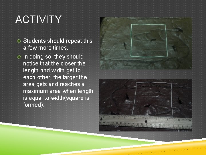 ACTIVITY Students should repeat this a few more times. In doing so, they should