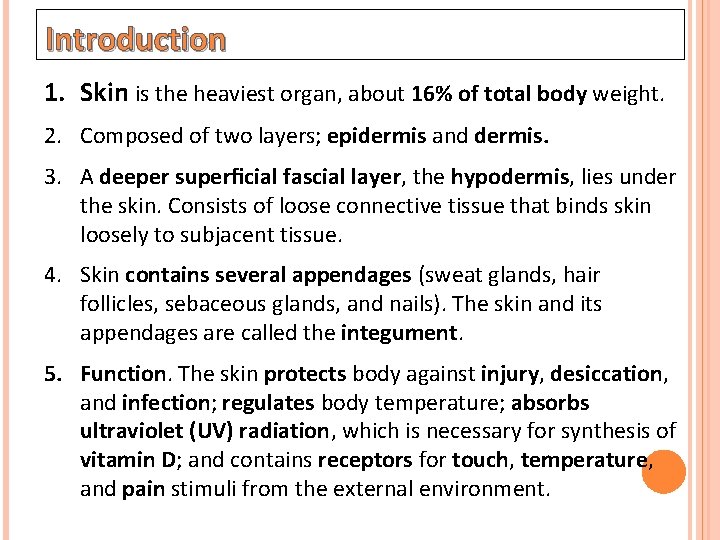 Introduction 1. Skin is the heaviest organ, about 16% of total body weight. 2.