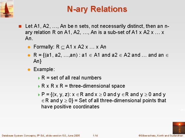 N-ary Relations n Let A 1, A 2, …, An be n sets, not