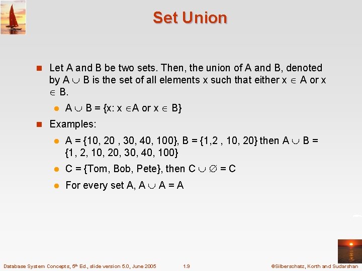 Set Union n Let A and B be two sets. Then, the union of