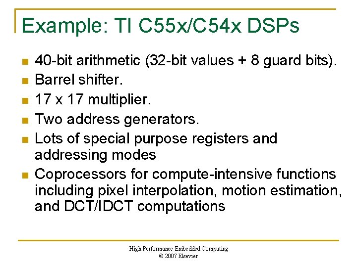 Example: TI C 55 x/C 54 x DSPs n n n 40 -bit arithmetic