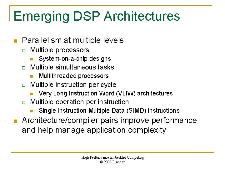 Emerging DSP Architectures n Parallelism at multiple levels q Multiple processors n q Multiple