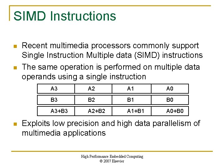 SIMD Instructions n n n Recent multimedia processors commonly support Single Instruction Multiple data