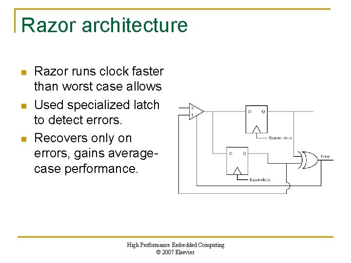 Razor architecture n n n Razor runs clock faster than worst case allows Used