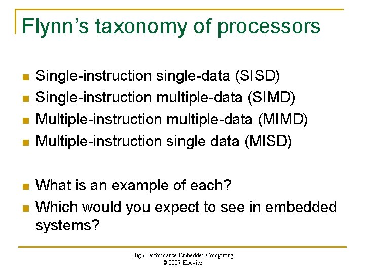 Flynn’s taxonomy of processors n n n Single-instruction single-data (SISD) Single-instruction multiple-data (SIMD) Multiple-instruction