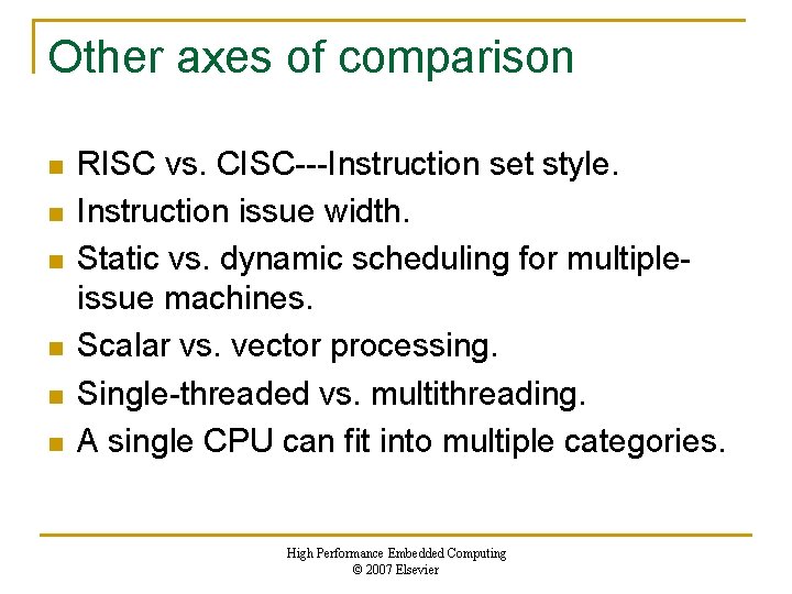 Other axes of comparison n n n RISC vs. CISC---Instruction set style. Instruction issue