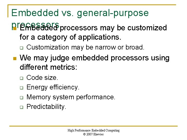 Embedded vs. general-purpose processors n Embedded processors may be customized for a category of
