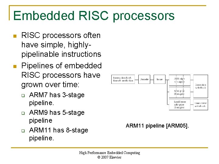 Embedded RISC processors n n RISC processors often have simple, highlypipelinable instructions Pipelines of